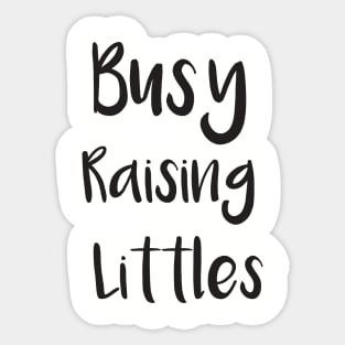 Busy Raising Littles Sticker